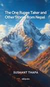 The One Rupee Taker and Other Stories from Nepal