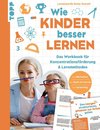 Wie Kinder besser lernen. Das Workbook für Konzentrationsförderung & Lernmethoden