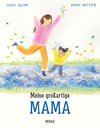 Meine großartige Mama. Eine Mutter-Tochter-Geschichte über Geborgenheit, Liebe und die Mutterrolle im Alltag. Klischeefreies Bilderbuch ab 4 Jahren. Perfekt als Geschenk für frisch gebackene Mamas