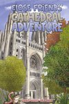 Close Friends' Cathedral Adventure