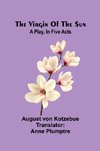 The virgin of the sun; A play, in five acts