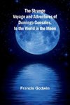 The Strange Voyage and Adventures of Domingo Gonsales, to the World in the Moon