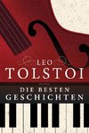 Leo Tolstoi - Die besten Geschichten