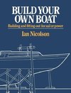 Nicolson, I: Build Your Own Boat - Building and Fitting-Out