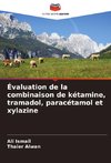 Évaluation de la combinaison de kétamine, tramadol, paracétamol et xylazine