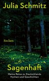 Sagenhaft. Meine Reise zu Deutschlands Mythen und Geschichten