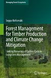 Forest Management for Timber Production and Climate Change Mitigation