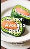 It's Time to Eat Salmon Avocado Rolls