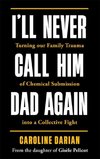 I'll Never Call Him Dad Again: By the daughter of Dominique and Gisèle Pelicot