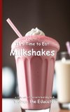 It's Time to Eat Milkshakes