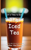It's Time to Eat Thai Iced Tea