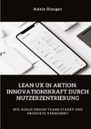 Lean UX in Aktion:  Innovationskraft durch  Nutzerzentrierung