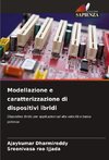 Modellazione e caratterizzazione di dispositivi ibridi