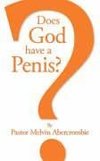 Does God Have a Penis?