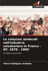 Le relazioni sindacali nell'industria calzaturiera in Franca - SP, 1970 - 1990