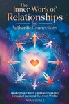 The Inner Work of Relationships for Authentic Connections