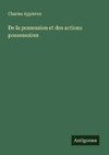 De la possession et des actions possessoires