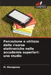Percezione e utilizzo delle risorse elettroniche nelle accademie superiori: uno studio
