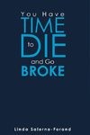 You Have Time to Die and Go Broke