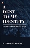 A Dent To My Identity