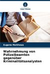 Wahrnehmung von Polizeibeamten gegenüber Kriminalitätsanalysten