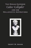 The Roman Emperor Gaius 'Caligula' and His Hellenistic Aspirations