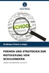 FORMEN UND STRATEGIEN ZUR MOTIVIERUNG VON SCHULKINDERN