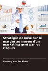 Stratégie de mise sur le marché au moyen d'un marketing géré par les risques