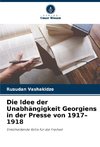 Die Idee der Unabhängigkeit Georgiens in der Presse von 1917-1918