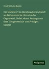 Ein Mahnwort zu Gunsten der Nachwelt an die historische Literatur der Gegenwart. Nebst einem Auszuge aus dem 'Zeugenverhör' von Prediger Diestel
