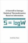 Arieh, B:  Farewell To Entropy, A: Statistical Thermodynamic