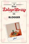 Eine Liebeserklärung an Blogger