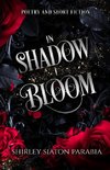 In Shadow I Bloom