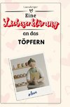 Eine Liebeserklärung an das Töpfern