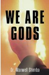 We Are Gods