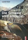 Die Schweiz wird entdeckt