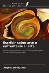 Escribir sobre arte o enfrentarse al arte