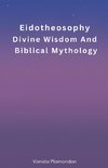 Eidotheosophy - Divine Wisdom And Biblical Mythology