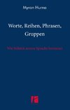 Worte, Reihen, Phrasen, Gruppen