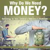 Why Do We Need Money? Technology for Kids | Children's Reference & Nonfiction