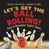 Let's Get the Ball Rolling! Easy-to-Remember English Idioms - Language Book for Kids | Children's ESL Books