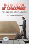 The Big Book of Crossword | Fill in Books for Adults | Easy Large Print Edition