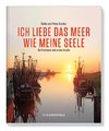 Ich liebe das Meer wie meine Seele - Ostfriesland und seine Inseln