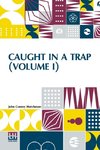 Caught In A Trap (Volume I)