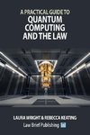 A Practical Guide to Quantum Computing and the Law