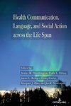 Health Communication, Language, and Social Action across the Life Span