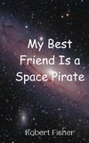 My Best Friend Is a Space Pirate