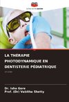 LA THÉRAPIE PHOTODYNAMIQUE EN DENTISTERIE PÉDIATRIQUE