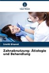 Zahnabnutzung: Ätiologie und Behandlung