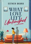 What Love Left Unfinished